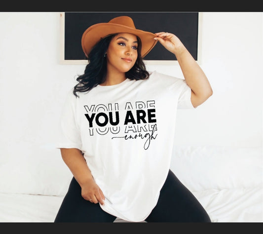 You Are Enough T-Shirt